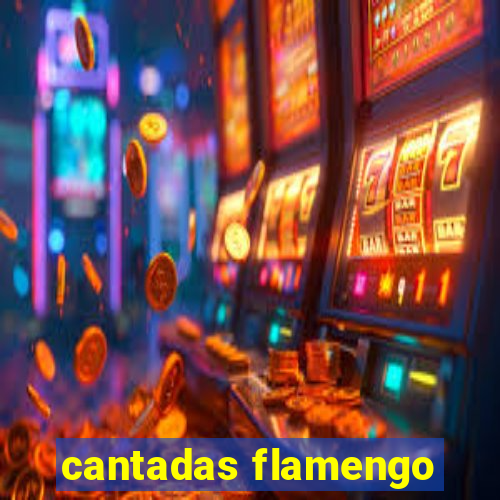 cantadas flamengo